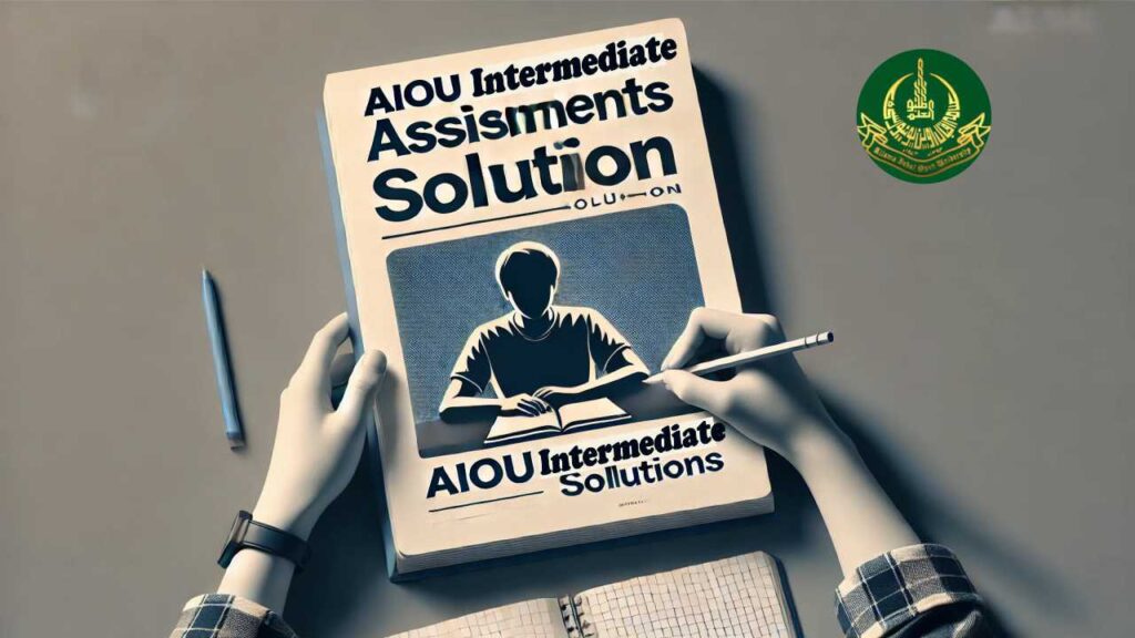 AIOU Intermediate Assignments Solution