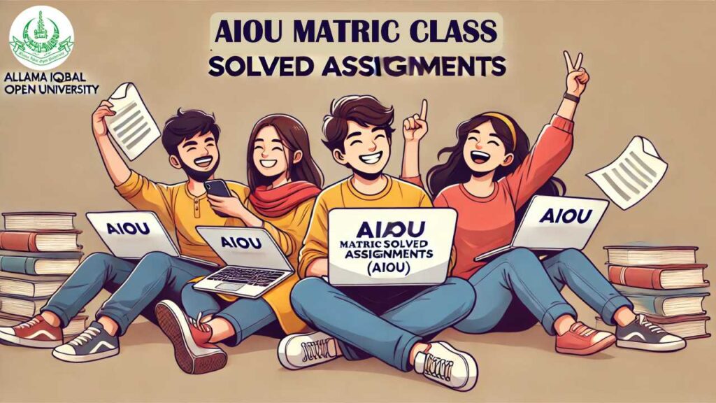 AIOU Matric Solved Assignments Spring 2025