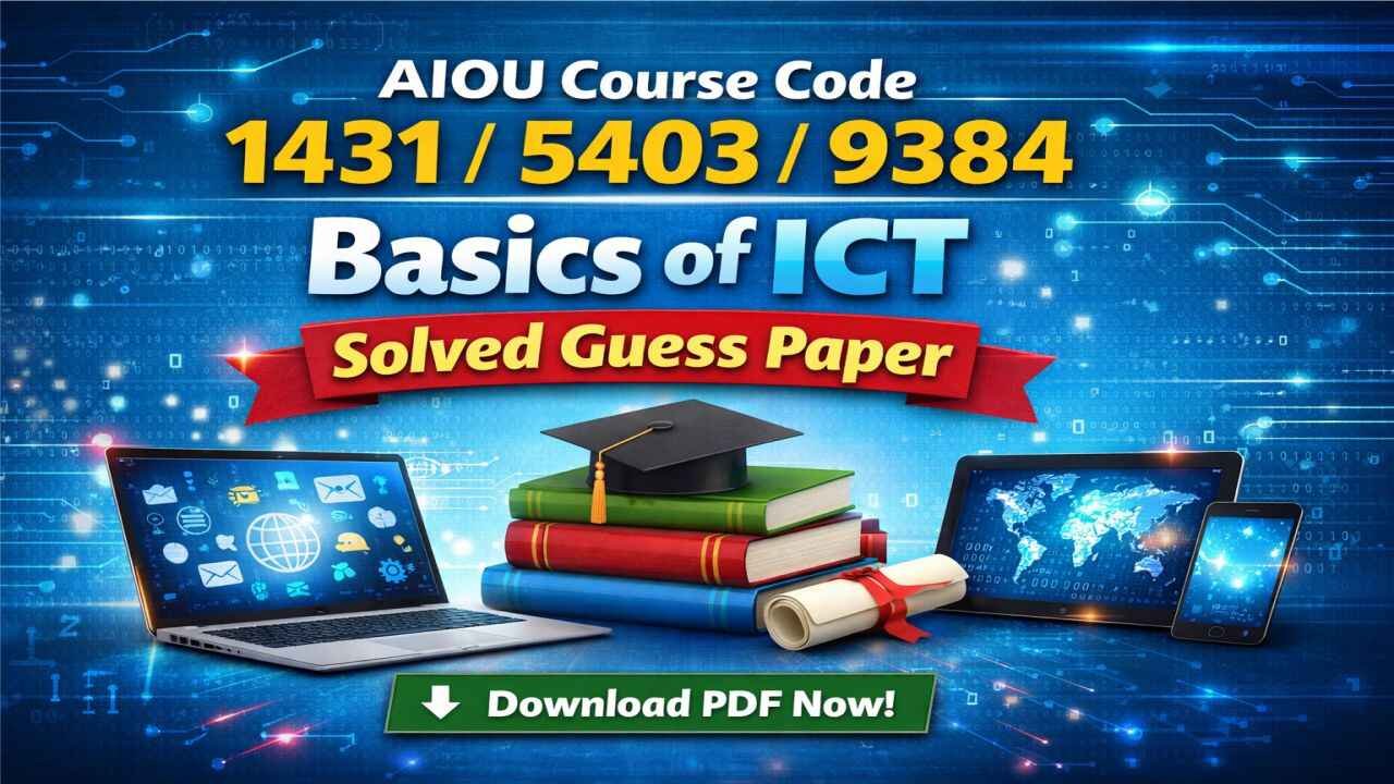 AIOU Course Code 1431/5409/9384 Basics of ICT Solved Guess Paper
