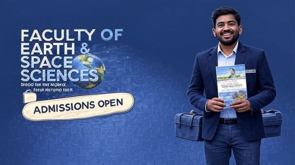 Faculty of Earth & Space Sciences Admissions Open 2025