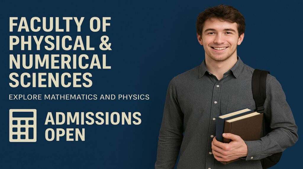 Faculty of Physical & Numerical Sciences Admissions Open 2025